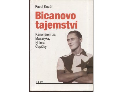 Bicanovo tajemství - Kanonýrem za Masaryka, Hitlera, Čepičky, Pavel Kovář, 1993