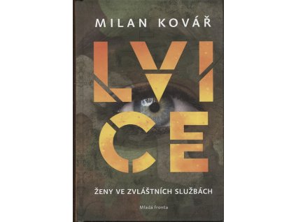 Lvice - Ženy ve zvláštních službách, Milan Kovář, 2017