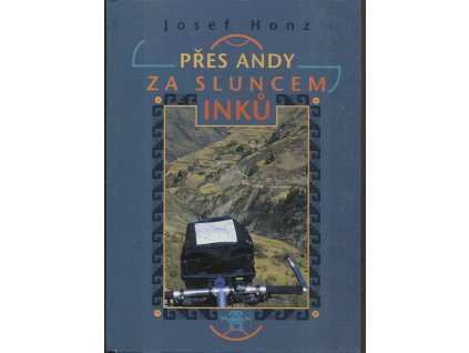 Přes Andy za sluncem Inků, Josef Honz, 2000