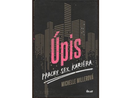 Úpis - Prachy. Sex. Kariéra.