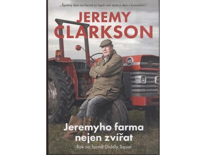 Jeremyho farma nejen zvířat rok na farmě - Diddly Squat, Jeremy Clarkson, 2022