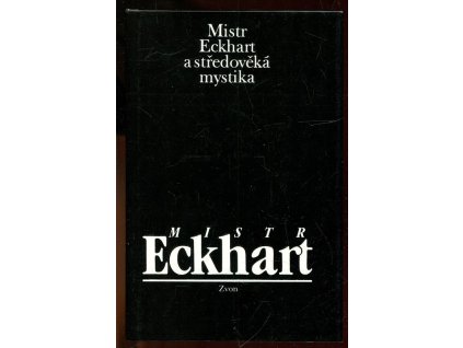 Mistr Eckhart a středověká mystika, Jan Sokol (usp.), 1993