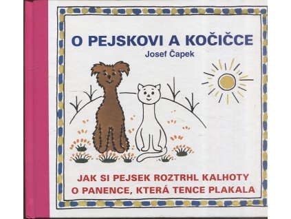 O pejskovi a kočičce, Jak si pejsek roztrhl kalhoty. O panence, která tence plakala, Josef Čapek, 2004