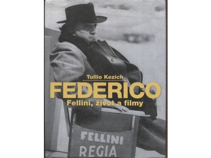 Federico - Fellini, život a filmy, Tullio Kezich, 2011