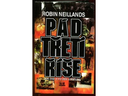 Pád třetí říše - ode dne D po den vítězství, Robin Neillands, 1997