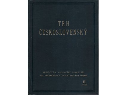 Trh československý : redigován vedoucími sekretáři čsl. obchodních a živnostenských komor, 1932