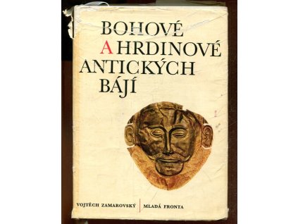 Bohové a hrdinové antických bájí, Vojtěch Zamarovský, 1965
