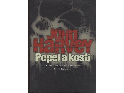 Popel a kosti, John Harvey, 2008