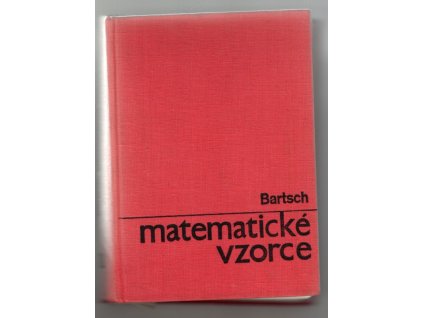 Matematické vzorce : určeno žákům výběrových a odb. škol a posl. vys. škol. techn, Hans-Jochen Bartsch, 1965