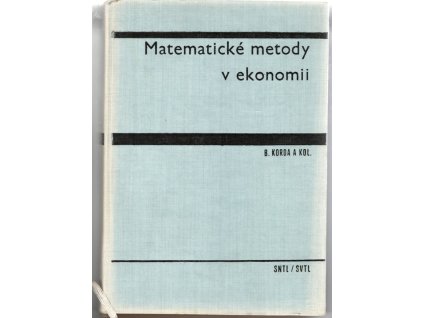 Matematické metody v ekonomii : Vysokošk. učebnice, Benedikt Korda, 1967