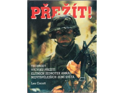 273021 prezit techniky vycviku preziti elitnich jednotek armad nejvyspelejsich zemi sveta