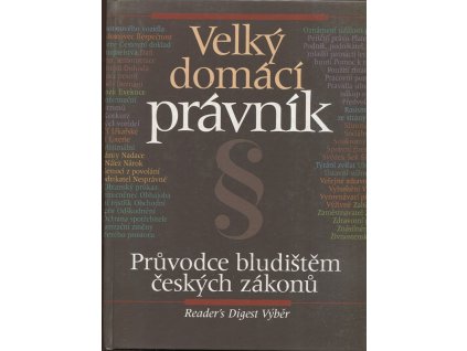 Velký domácí právník - průvodce bludištěm českých zákonů, Milan Bakeš, 1999