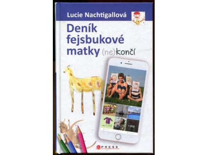 Deník fejsbukové matky (ne)končí, Lucie Nachtigallová, 2018