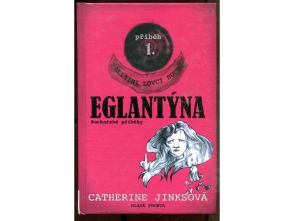 Alliini lovci duchů. Příběh 1, Eglantýna