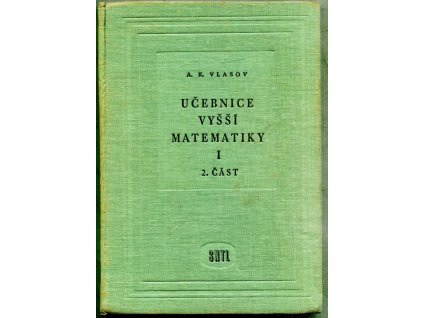 Učebnice vyšší matematiky : Celost. vysokošk. učebnice. 1. díl, Aleksej Konstantinovič Vlasov, 1958