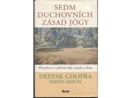 Sedm duchovních zásad jógy - příručka k vyléčení těla, mysli a duše