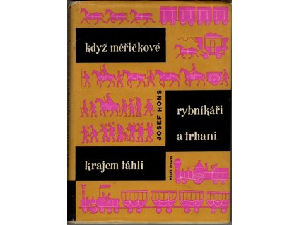 Když měřičkové, rybníkáři a trhani krajem táhli, Josef Hons, 1961