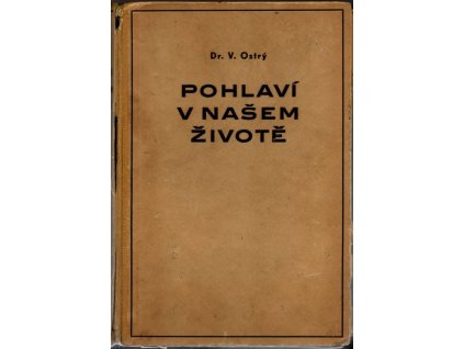 Pohlaví v našem životě - průvodce a rádce pro každého : odpověď na všechny otázky, V Ostrý, 1940