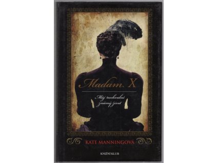 Madam X: Můj nechvalně známý život, Kate Manningová, 2015