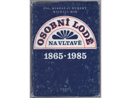 Osobní lodě na Vltavě 1865-1985, Miroslav Hubert, 1985