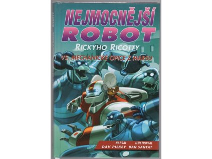 Nejmocnější robot Rickyho Ricotty vs. mechanické opice z marsu, Dav Pilkey, 2018