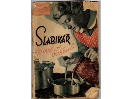 Slabikář levného vaření : ozvěny domova i světa hospodyňkám, 1940