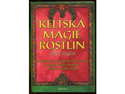 Keltská magie rostlin - prostředky používané v magii, Jon G Hughes, 2003
