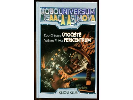 Útočiště - Pericentrum - Robouniversum Isaaca Asimova - Díl 4., Rob Chilson, 1995