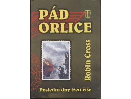 Pád orlice : poslední dny třetí říše
