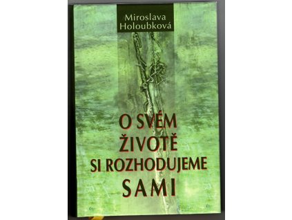 O svém životě si rozhodujeme sami, Miroslava Holoubková, 2010