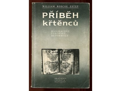 Příběh křtěnců : radikálové evropské reformace