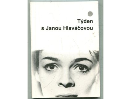 Týden s Janou Hlaváčovou : sedm rozhovorů
