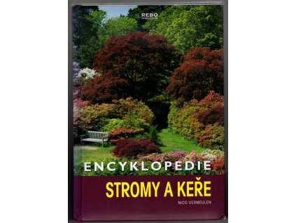 Stromy a keře : encyklopedie, Nico Vermeulen, 2008