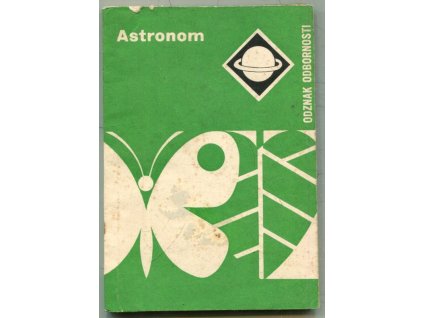 Odznak odbornosti - Astronom : (rady a návody k plnění a získání odznaku odbornosti Astronom), Jaroslav Brejcha, 1978