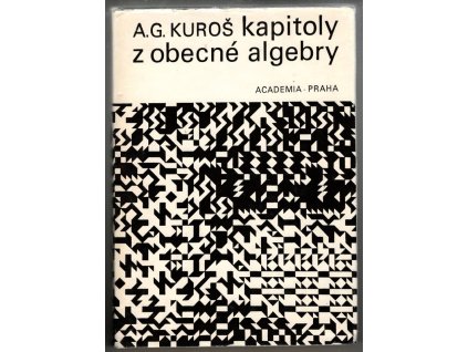 Kapitoly z obecné algebry : Vysokošk. příručka
