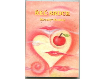 Řeč srdce - (potěšení do kapsy či kabelky), Miroslav Hrabica, 2002