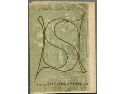 Mikuláš dačický z Heslova, Ladislav Stroupežnický, 1942