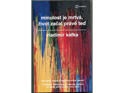 Minulost je mrtvá, život začal právě teď, Vladimír Kafka, 2012