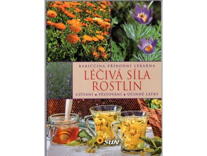 Babiččina přírodní lékárna - Léčivá síla rostlin