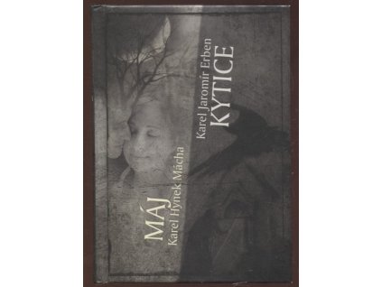 Kytice - Máj  ...to nejlepší z české poezie 19.století