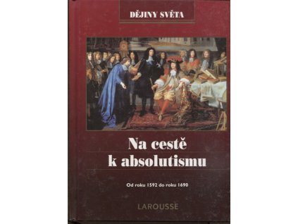 Na cestě k absolutismu - od roku 1592 do roku 1690, 1999