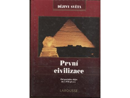 První civilizace - od počátku dějin do r. 970 př. n. l