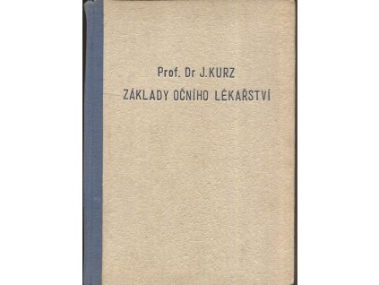 Základy očního lékařství : stručná učebnice pro mediky, Jaromír Kurz, 1950