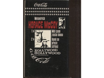Měl jsem zůstat doma - Koně se přece střílejí, Horace McCoy, 1983
