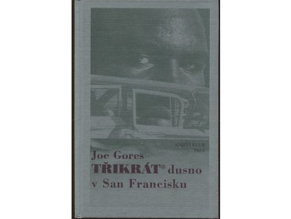 Třikrát dusno v San Francisku - Úder do tmy, Poslední echo, Černá návnada, Joe Gores, 2000