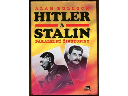 Hitler a Stalin : Paralelní životopisy, Alan Bullock, 1995