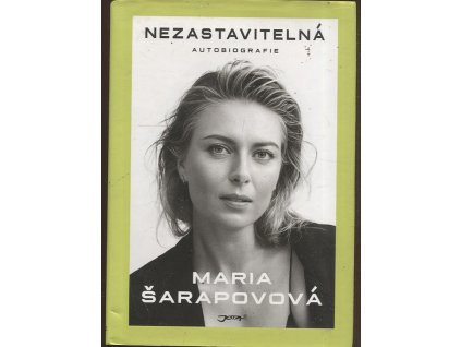Nezastavitelná - Autobiografie, Maria Šarapvová, 2018