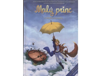 Malý princ a Větrná planeta - nová dobrodružství inspirovaná nesmrtelným příběhem Antoina de Saint-Exupéryho