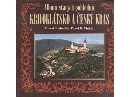 Album starých pohlednic - KŘIVOKLÁTSKO A ČESKÝ KRAS, Tomáš Bednařík, 2004