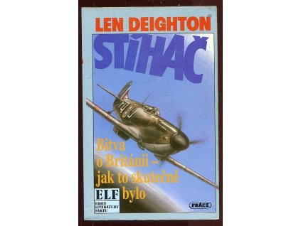 Stíhač - bitva o Británii - jak to skutečně bylo, Len Deighton, 1992